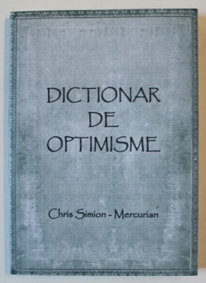 DICTIONAR DE OPTIMISME de CHRIS SIMION - MERCURIAN , ANII &amp;#039;2000 foto