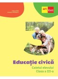 Educație civică. Caietul elevului. Clasa a III-a - Paperback - Cleopatra Mihăilescu, Tudora Piţilă - Art Klett