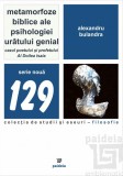 Metamorfoze biblice ale psihologiei uratului genial | Alexandru Bulandra