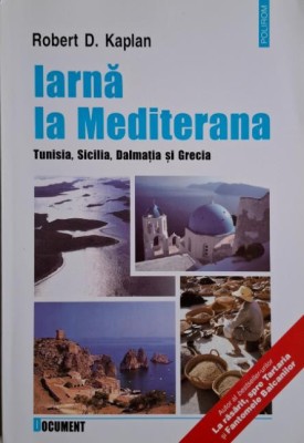 Iarna la Mediteraneana. Tunisia, Sicilia, Dalmatia si Grecia &amp;ndash; Robert D. Kaplan foto