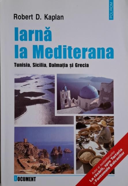 Iarna la Mediteraneana. Tunisia, Sicilia, Dalmatia si Grecia &ndash; Robert D. Kaplan