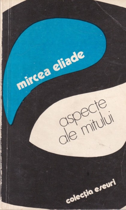 Mircea Eliade - Aspecte ale mitului