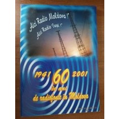1941-2001. 60 de ani de radiofonie in Moldova