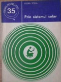 Prin Sistemul Solar - Elena Toma, 1978, Stiintifica si Enciclopedica, Geografie, Coperta Necartonata, Stiinta pentru Toti