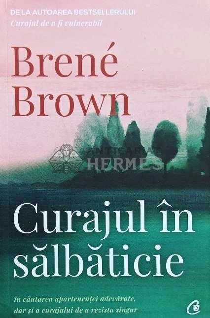 Curajul in salbaticie - 2019 - Brene Brown (AE156)