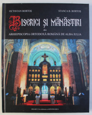 BISERICI SI MANASTIRI DIN ARHIEPISCOPIA ORTODOXA ROMANA DE ALBA IULIA de OCTAVIAN BORTOS , STANCA BARBARA BORTOS , 2009 foto