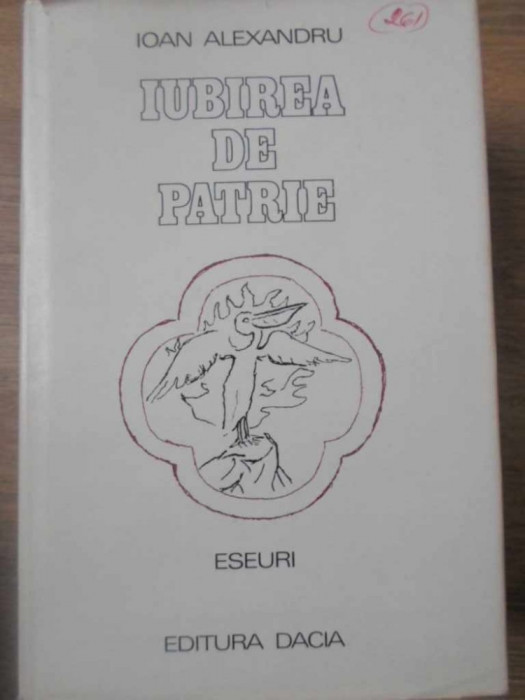 IUBIREA DE PATRIE. ESEURI. JURNAL DE POET-IOAN ALEXANDRU