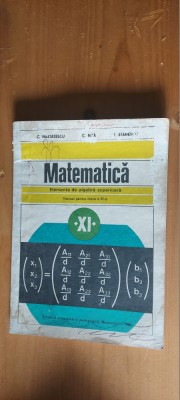 MATEMATICA ELEMENTE DE ALGEBRA SUPERIOARA CLASA A XI A NASTASESCU NITA STANESCU foto