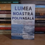 STEPHEN W. PORGES - LUMEA NOASTRA POLIVAGALA : CUM SA DEPASIM EXPERIENTELE TRAUMATICE , 2024 *