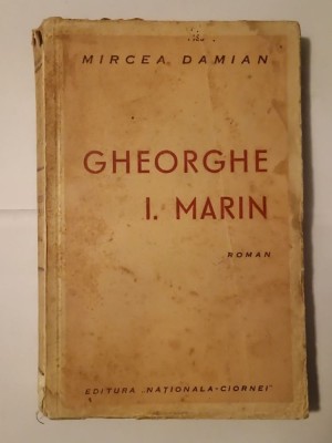 Mircea Damian - Gheorghe I. Marin (roman) (Editura Naționala Ciornei) foto