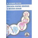 Educatia pentru sanatate a micului scolar - Alexandru Croitoru