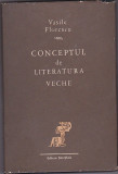 VASILE FLORESCU - CONCEPTUL DE LITERATURA VECHE ( CU DEDICATIE SI AUTOGRAF )