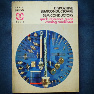 DISPOZITIVE SEMICONDUCTOARE / SEMICONDUCTORS - QUICK REFERENCE GUIDE CATALOG foto