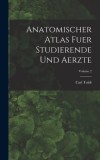 Anatomischer Atlas Fuer Studierende Und Aerzte; Volume 2