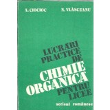 Lucrari practice de chimie organica pentru licee - A. Ciocioc, N. Vlasceanu