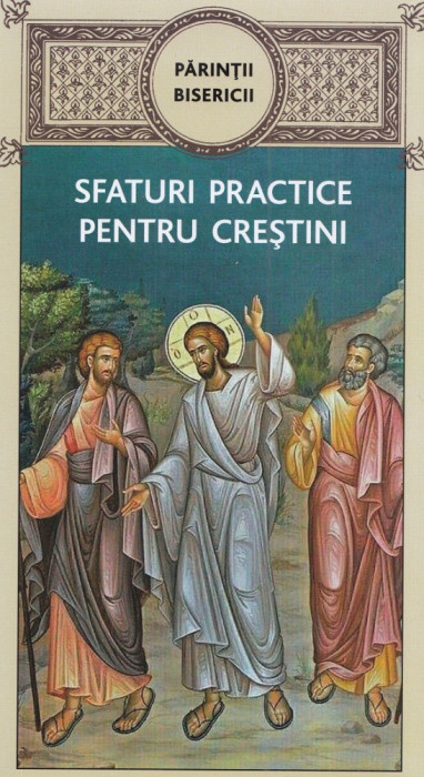 Parintii Bisericii. Sfaturi Practice Pentru Crestini, - Editura De Suflet