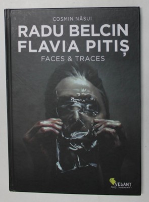 RADU BELCIN , FLAVIA PITIS - FACES and TRACES by COSMIN NASUI , 2012 foto