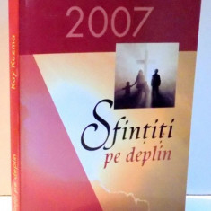 SFINTITI PE DEPLIN de KAY KUZMA , 2007 * PREZINTA SUBLINIERI CU MARKER - UL