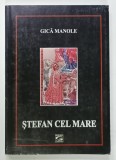 STEFAN CEL MARE 1457 -1504 de GICA MANOLE , 2009