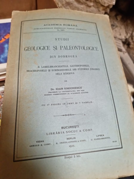 Ioan Simionescu - Studii Geologice si Paleontologice din Dobrogea. Vol. II Lamelibranchiatele, Gasteropodele, Branchiopodele si Echinodermele din Patu