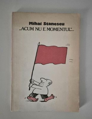 Mihai Stanescu Acum nu e momentul Album caricaturi Carte cu autograf foto