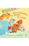 Daca animalele ar merge la scoala - Ann Whitford Paul