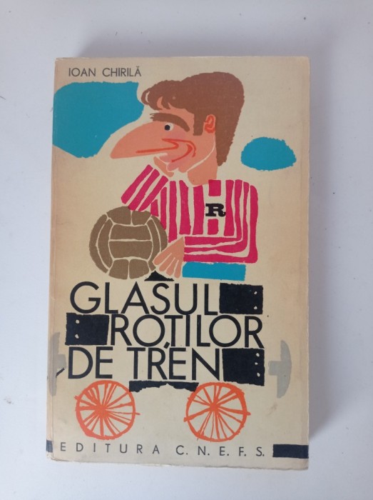 Carte: &quot;Glasul roților de tren&quot;, Ioan Chirilă