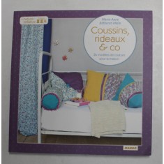 COUSSINS , RIDEAUX et CO ., 26 MODELES DE COUTURE POUR LA MAISON par MARIE - ANNE et RETHORET - MELIN , 2016