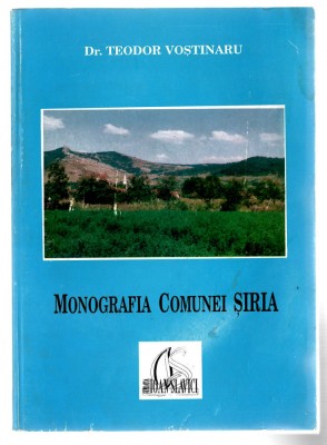 Monografia comunei Siria - Dr. Teodor Vostinaru, Ed. Ioan Slavici, 1996 foto