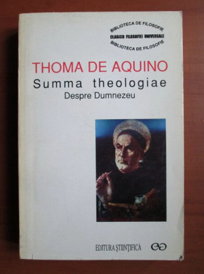 Summa Theologiae / Despre Dumnezeu - Toma D&amp;#039; Aquino foto