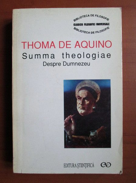 Summa Theologiae / Despre Dumnezeu - Toma D&#039; Aquino