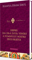 Despre cea de-a Doua Venire a Domnului nostru Iisus Hristos - Sfantul Efrem Sirul - Editura Editura Doxologia