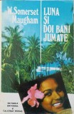 Luna si doi bani jumate - W. Somerset Maugham, Universul, 1992, Roman, Beletristica, Romana