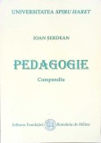 PEDAGOGIE. COMPENDIU-IOAN SERDEAN-268567