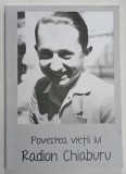POVESTEA VIETII LUI RADION CHIABURU , COLEG DE CLASA CU MARELE VOIEVOD DE ALBA IULIA , MIHAI AL ROMANIEI , 2014