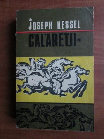 calaretii de joseph kessel 477 pagini editura univers