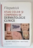FITZPATRICK , ATLAS COLOR SI COMPENDIU DE DERMATOLOGIE CLINICA , EDITIA A VII - A de KLAUS WOLFF ... ARTURO P. SAAVEDRA , 2017