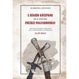A r&eacute;gi k&ouml;z&eacute;pkor (IV-X. sz&aacute;zad) eml&eacute;kei Magyarhonban - Első r&eacute;sz - Hampel J&oacute;zsef