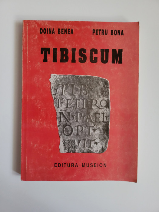 Banat Doina Benea, Tibiscum, Monografie, Caransebes-Timisoara, cu dedicatie!