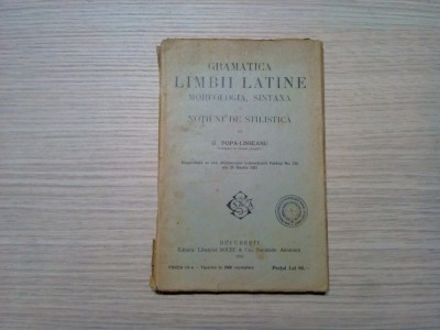 GRAMATICA LIMBII LATINE Morfologia, Sintaxa - G. Popa-Lisseanu - 1928, 168 p. foto