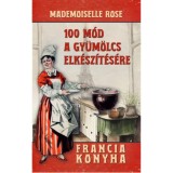 100 m&oacute;d a gy&uuml;m&ouml;lcs elk&eacute;sz&iacute;t&eacute;s&eacute;re - Mademoiselle Rose