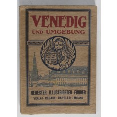 VENEDIG UND UMGEBUNG ( VENETIA SI IMPREJURIMI ) , NEUE ILLUSTRIERTER FUHRER , TEXT IN LIMBA GERMANA , INTERBELICA , LIPSA PLAN