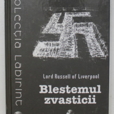 BLESTEMUL ZVASTICII , O SCURTA ISTORIE A CRIMELOR DE RAZBOI NAZISTE de LORD RUSSEL OF LIVERPOOL , 2004