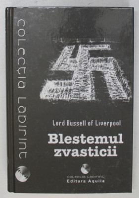 BLESTEMUL ZVASTICII , O SCURTA ISTORIE A CRIMELOR DE RAZBOI NAZISTE de LORD RUSSEL OF LIVERPOOL , 2004 foto