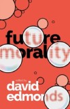 Future Morality | David Edmonds, Oxford University Press