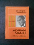 GHEORGHE LAZARESCU - ADRIAN MANIU (Colectia Monografii)