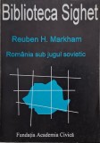 Romania sub jugul sovietic - Reuben H. Markham