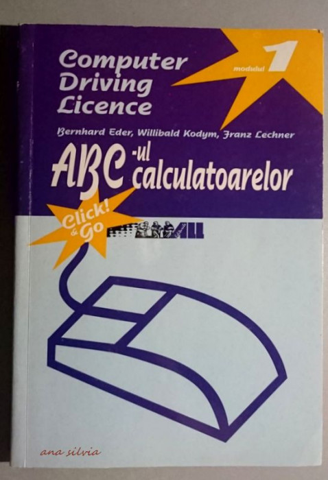ABC-ul calculatoarelor * Modulul 1 * Computer Driving Licence - B. Eder