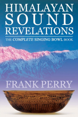 Himalayan Sound Revelations: The Complete Singing Bowl Book foto