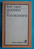 Radu Lupan &ndash; Moderni si postmoderni ( critica literara )